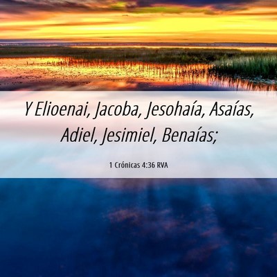 Picture 06 - 1 Crónicas 4:36 RVA - Y Elioenai, Jacoba, Jesohaía, Asaías, Adiel, - Bible Verse Picture