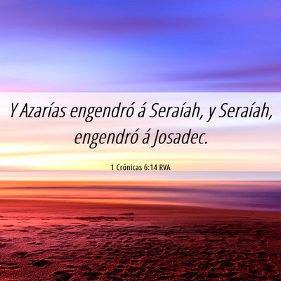 Picture 06 - 1 Crónicas 6:14 RVA - Y Azarías engendró á Seraíah, y Seraíah, - Bible Verse Picture