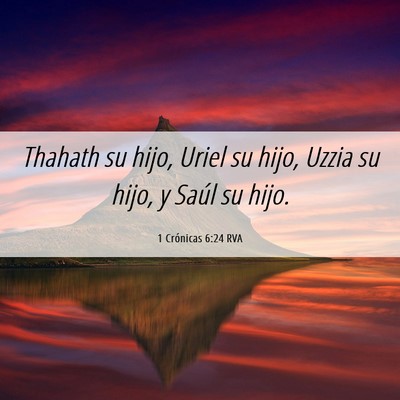 Picture 06 - 1 Crónicas 6:24 RVA - Thahath su hijo, Uriel su hijo, Uzzia su hijo, y - Bible Verse Picture