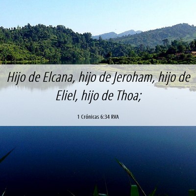 Picture 06 - 1 Crónicas 6:34 RVA - Hijo de Elcana, hijo de Jeroham, hijo de Eliel, - Bible Verse Picture