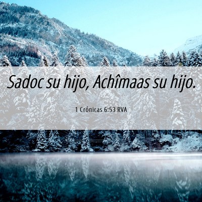 Picture 06 - 1 Crónicas 6:53 RVA - Sadoc su hijo, Achîmaas su - Bible Verse Picture