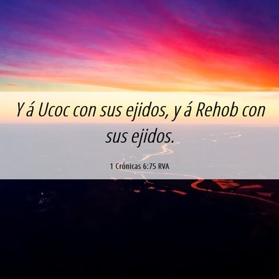 Picture 06 - 1 Crónicas 6:75 RVA - Y á Ucoc con sus ejidos, y á Rehob con sus - Bible Verse Picture