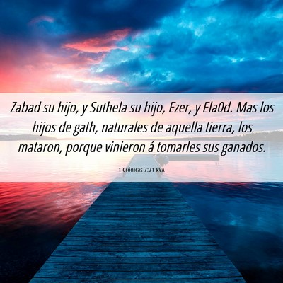 Picture 06 - 1 Crónicas 7:21 RVA - Zabad su hijo, y Suthela su hijo, Ezer, y Ela0d. - Bible Verse Picture