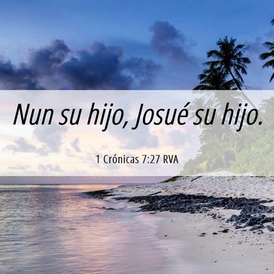 Picture 06 - 1 Crónicas 7:27 RVA - Nun su hijo, Josué su - Bible Verse Picture