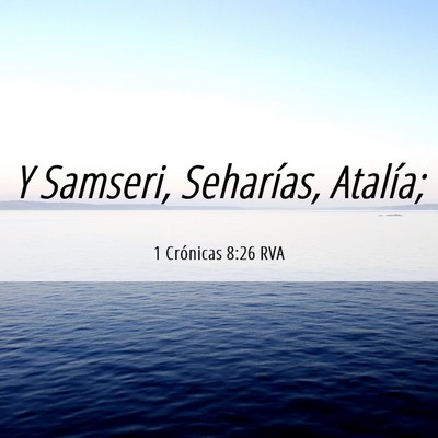 Picture 06 - 1 Crónicas 8:26 RVA - Y Samseri, Seharías, - Bible Verse Picture