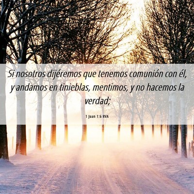 Picture 06 - 1 Juan 1:6 RVA - Si nosotros dijéremos que tenemos comunión con - Bible Verse Picture