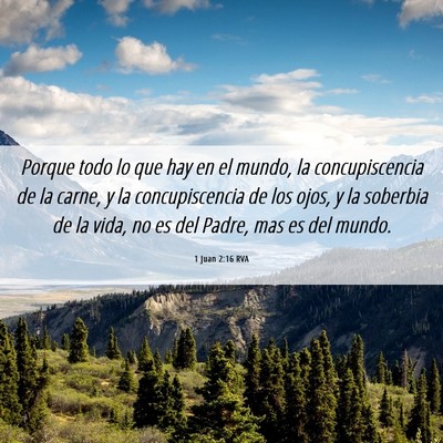 Picture 06 - 1 Juan 2:16 RVA - Porque todo lo que hay en el mundo, la - Bible Verse Picture