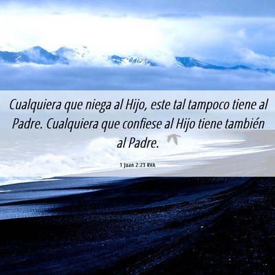 Picture 06 - 1 Juan 2:23 RVA - Cualquiera que niega al Hijo, este tal tampoco - Bible Verse Picture