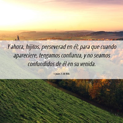 Picture 06 - 1 Juan 2:28 RVA - Y ahora, hijitos, perseverad en él; para que - Bible Verse Picture