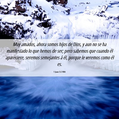 Picture 06 - 1 Juan 3:2 RVA - Muy amados, ahora somos hijos de Dios, y aun no - Bible Verse Picture