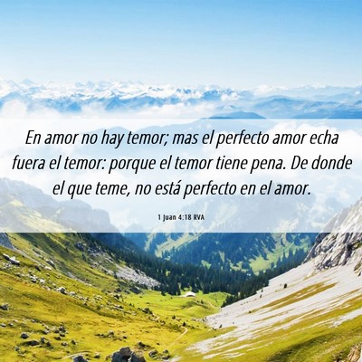 Picture 06 - 1 Juan 4:18 RVA - En amor no hay temor; mas el perfecto amor echa - Bible Verse Picture