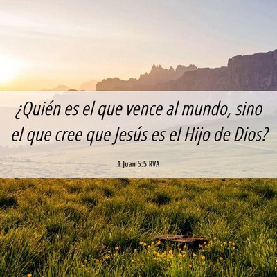 Picture 06 - 1 Juan 5:5 RVA - ¿Quién es el que vence al mundo, sino el que - Bible Verse Picture