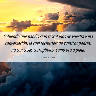 Picture 06 - 1 Pedro 1:18 RVA - Sabiendo que habéis sido rescatados de vuestra - Bible Verse Picture