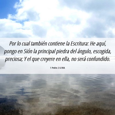 Picture 06 - 1 Pedro 2:6 RVA - Por lo cual también contiene la Escritura: He - Bible Verse Picture