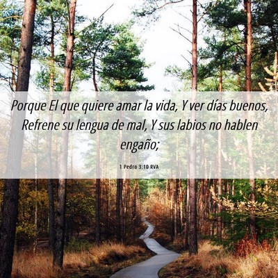 Picture 06 - 1 Pedro 3:10 RVA - Porque El que quiere amar la vida, Y ver días - Bible Verse Picture