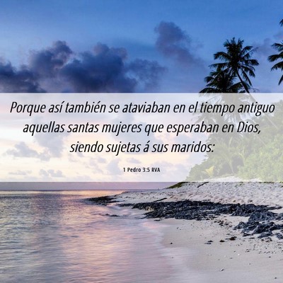 Picture 06 - 1 Pedro 3:5 RVA - Porque así también se ataviaban en el tiempo - Bible Verse Picture