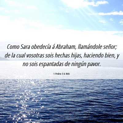 Picture 06 - 1 Pedro 3:6 RVA - Como Sara obedecía á Abraham, llamándole - Bible Verse Picture