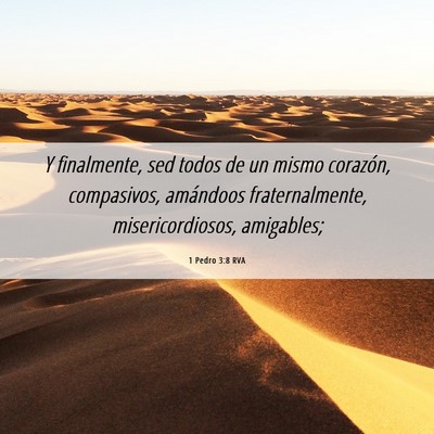 Picture 06 - 1 Pedro 3:8 RVA - Y finalmente, sed todos de un mismo corazón, - Bible Verse Picture
