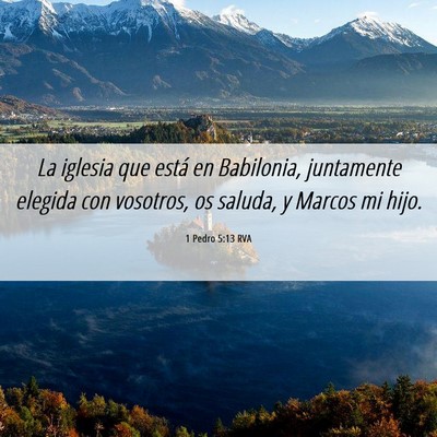 Picture 06 - 1 Pedro 5:13 RVA - La iglesia que está en Babilonia, juntamente - Bible Verse Picture