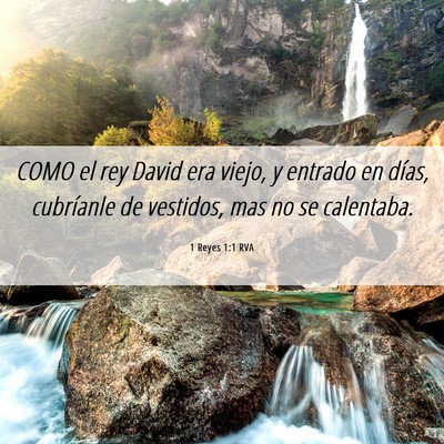Picture 06 - 1 Reyes 1:1 RVA - COMO el rey David era viejo, y entrado en días, - Bible Verse Picture