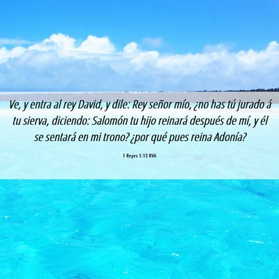 Picture 06 - 1 Reyes 1:13 RVA - Ve, y entra al rey David, y dile: Rey señor - Bible Verse Picture