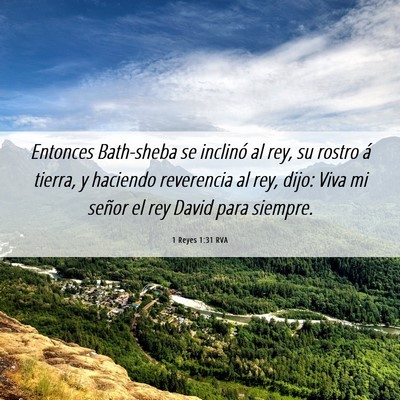 Picture 06 - 1 Reyes 1:31 RVA - Entonces Bath-sheba se inclinó al rey, su rostro - Bible Verse Picture