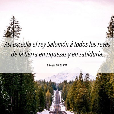 Picture 06 - 1 Reyes 10:23 RVA - Así excedía el rey Salomón á todos los reyes - Bible Verse Picture