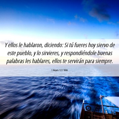 Picture 06 - 1 Reyes 12:7 RVA - Y ellos le hablaron, diciendo: Si tú fueres hoy - Bible Verse Picture