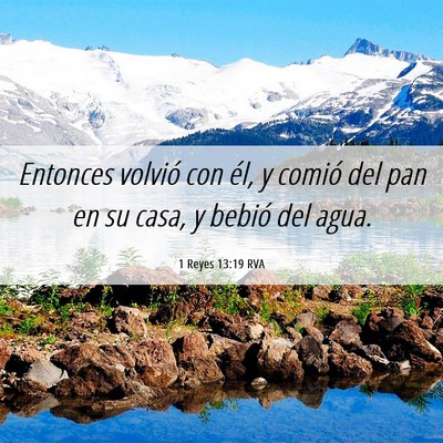 Picture 06 - 1 Reyes 13:19 RVA - Entonces volvió con él, y comió del pan en su - Bible Verse Picture