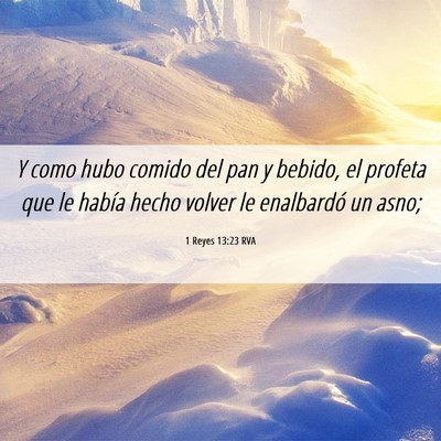 Picture 06 - 1 Reyes 13:23 RVA - Y como hubo comido del pan y bebido, el profeta - Bible Verse Picture