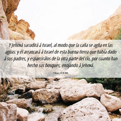 Picture 06 - 1 Reyes 14:15 RVA - Y Jehová sacudirá á Israel, al modo que la - Bible Verse Picture