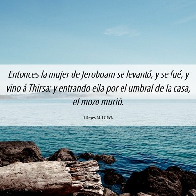 Picture 06 - 1 Reyes 14:17 RVA - Entonces la mujer de Jeroboam se levantó, y se - Bible Verse Picture