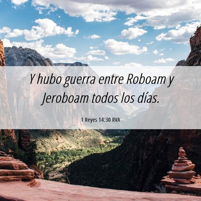 Picture 06 - 1 Reyes 14:30 RVA - Y hubo guerra entre Roboam y Jeroboam todos los - Bible Verse Picture