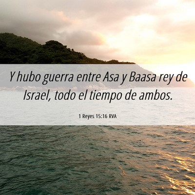 Picture 06 - 1 Reyes 15:16 RVA - Y hubo guerra entre Asa y Baasa rey de Israel, - Bible Verse Picture