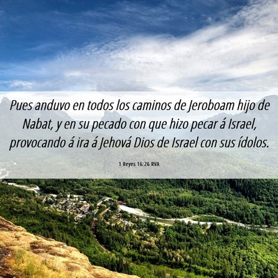 Picture 06 - 1 Reyes 16:26 RVA - Pues anduvo en todos los caminos de Jeroboam hijo - Bible Verse Picture