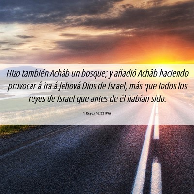 Picture 06 - 1 Reyes 16:33 RVA - Hizo también Achâb un bosque; y añadió Achâb - Bible Verse Picture