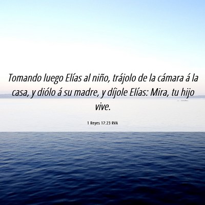 Picture 06 - 1 Reyes 17:23 RVA - Tomando luego Elías al niño, trájolo de la - Bible Verse Picture
