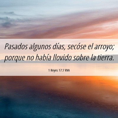 Picture 06 - 1 Reyes 17:7 RVA - Pasados algunos días, secóse el arroyo; porque - Bible Verse Picture