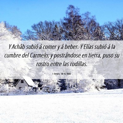 Picture 06 - 1 Reyes 18:42 RVA - Y Achâb subió á comer y á beber. Y Elías - Bible Verse Picture