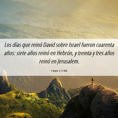 Picture 06 - 1 Reyes 2:11 RVA - Los días que reinó David sobre Israel fueron - Bible Verse Picture