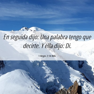 Picture 06 - 1 Reyes 2:14 RVA - En seguida dijo: Una palabra tengo que decirte. Y - Bible Verse Picture