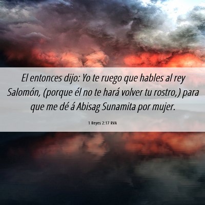 Picture 06 - 1 Reyes 2:17 RVA - El entonces dijo: Yo te ruego que hables al rey - Bible Verse Picture