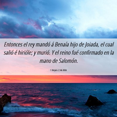 Picture 06 - 1 Reyes 2:46 RVA - Entonces el rey mandó á Benaía hijo de Joiada, - Bible Verse Picture
