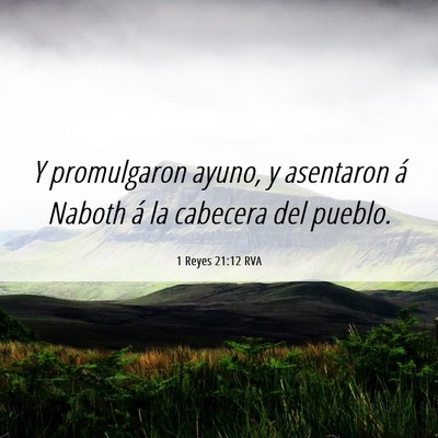 Picture 06 - 1 Reyes 21:12 RVA - Y promulgaron ayuno, y asentaron á Naboth á la - Bible Verse Picture