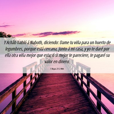 Picture 06 - 1 Reyes 21:2 RVA - Y Achâb habló á Naboth, diciendo: Dame tu - Bible Verse Picture