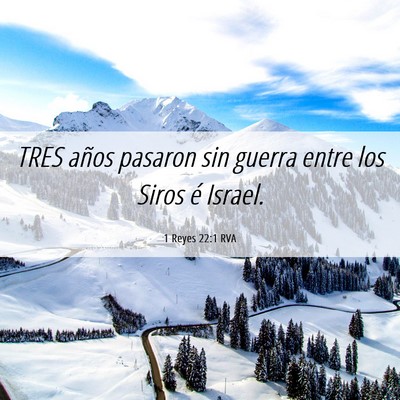 Picture 06 - 1 Reyes 22:1 RVA - TRES años pasaron sin guerra entre los Siros é - Bible Verse Picture