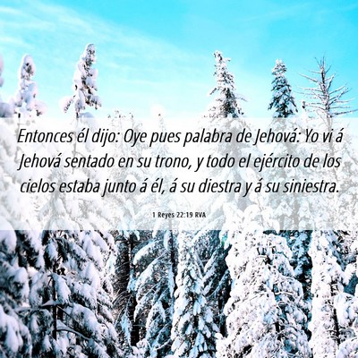 Picture 06 - 1 Reyes 22:19 RVA - Entonces él dijo: Oye pues palabra de Jehová: - Bible Verse Picture