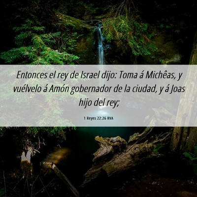 Picture 06 - 1 Reyes 22:26 RVA - Entonces el rey de Israel dijo: Toma á Michêas, - Bible Verse Picture