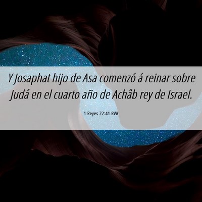 Picture 06 - 1 Reyes 22:41 RVA - Y Josaphat hijo de Asa comenzó á reinar sobre - Bible Verse Picture