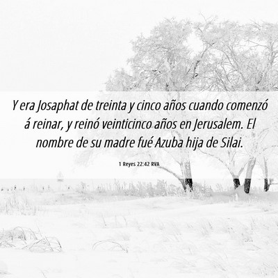 Picture 06 - 1 Reyes 22:42 RVA - Y era Josaphat de treinta y cinco años cuando - Bible Verse Picture